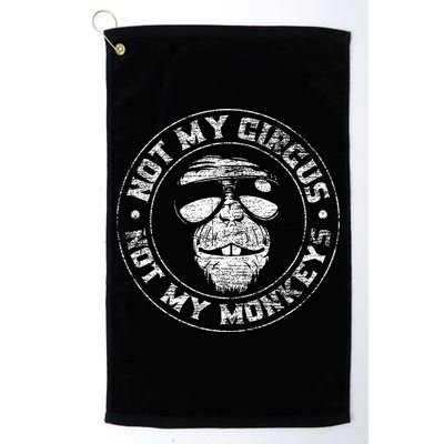 Not My Circus Not My Monkeys Golf Towel