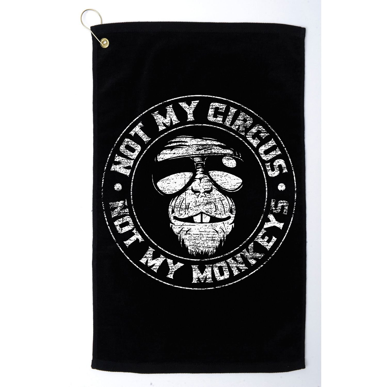 Not My Circus Not My Monkeys Golf Towel