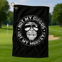 Not My Circus Not My Monkeys Golf Towel