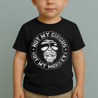 Not My Circus Not My Monkeys Toddler T-Shirt