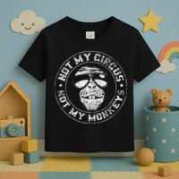 Not My Circus Not My Monkeys Toddler T-Shirt