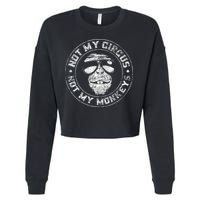Not My Circus Not My Monkeys Cropped Pullover Crew