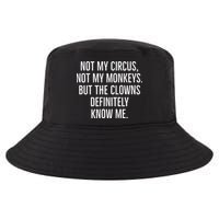 Not My Circus Not My Monkeys But The Clowns Definitely Know Cool Comfort Performance Bucket Hat
