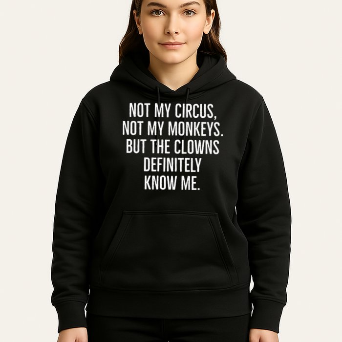 Not My Circus Not My Monkeys But The Clowns Definitely Know Hoodie