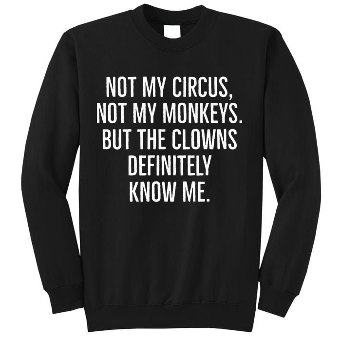 Not My Circus Not My Monkeys But The Clowns Definitely Know Sweatshirt