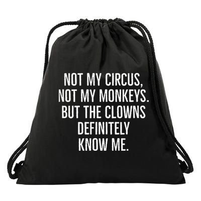 Not My Circus Not My Monkeys But The Clowns Definitely Know Drawstring Bag
