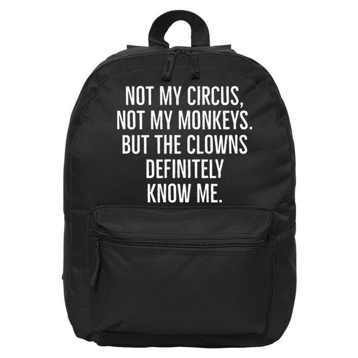 Not My Circus Not My Monkeys But The Clowns Definitely Know 16 in Basic Backpack