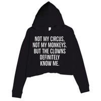 Not My Circus Not My Monkeys But The Clowns Definitely Know Crop Fleece Hoodie