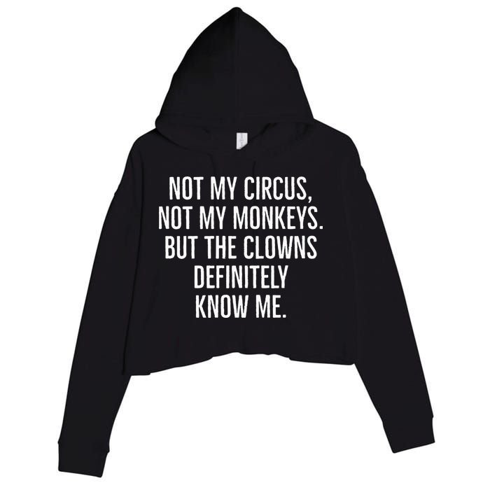 Not My Circus Not My Monkeys But The Clowns Definitely Know Crop Fleece Hoodie