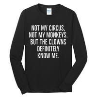 Not My Circus Not My Monkeys But The Clowns Definitely Know Tall Long Sleeve T-Shirt