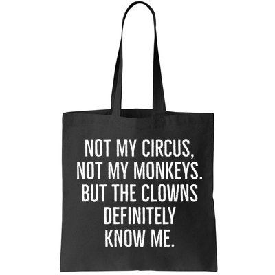 Not My Circus Not My Monkeys But The Clowns Definitely Know Bag