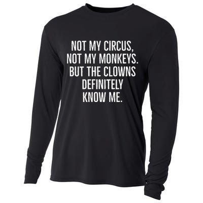 Not My Circus Not My Monkeys But The Clowns Definitely Know Cooling Performance Long Sleeve Crew