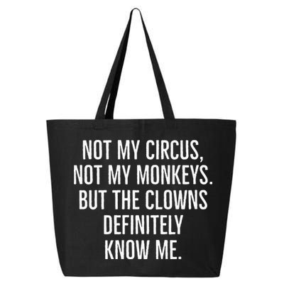 Not My Circus Not My Monkeys But The Clowns Definitely Know 25L Jumbo Tote