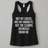 Not My Circus Not My Monkeys But The Clowns Definitely Know Womens Tank Top