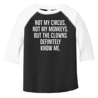 Not My Circus Not My Monkeys But The Clowns Definitely Know Toddler Fine Jersey T-Shirt