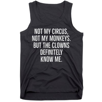 Not My Circus Not My Monkeys But The Clowns Definitely Know Tank Top