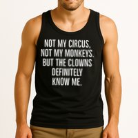 Not My Circus Not My Monkeys But The Clowns Definitely Know Tank Top