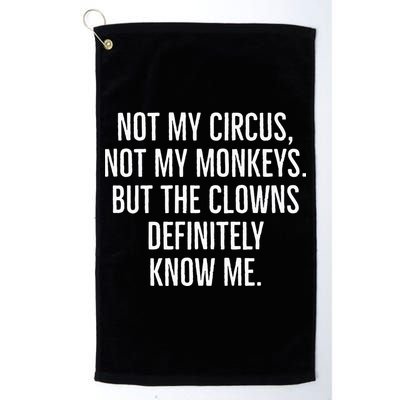 Not My Circus Not My Monkeys But The Clowns Definitely Know Golf Towel