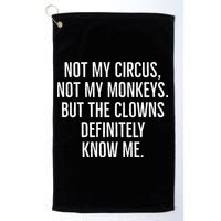 Not My Circus Not My Monkeys But The Clowns Definitely Know Golf Towel