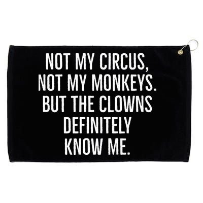 Not My Circus Not My Monkeys But The Clowns Definitely Know Grommeted Golf Towel