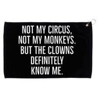 Not My Circus Not My Monkeys But The Clowns Definitely Know Grommeted Golf Towel