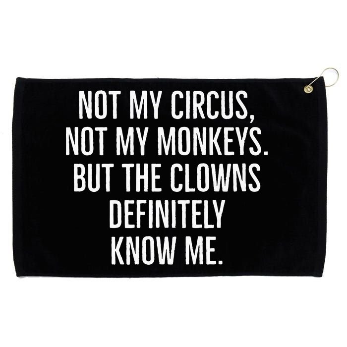 Not My Circus Not My Monkeys But The Clowns Definitely Know Grommeted Golf Towel