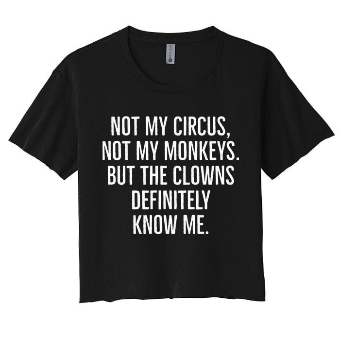 Not My Circus Not My Monkeys But The Clowns Definitely Know Crop Top