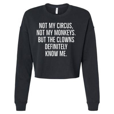 Not My Circus Not My Monkeys But The Clowns Definitely Know Cropped Pullover Crew