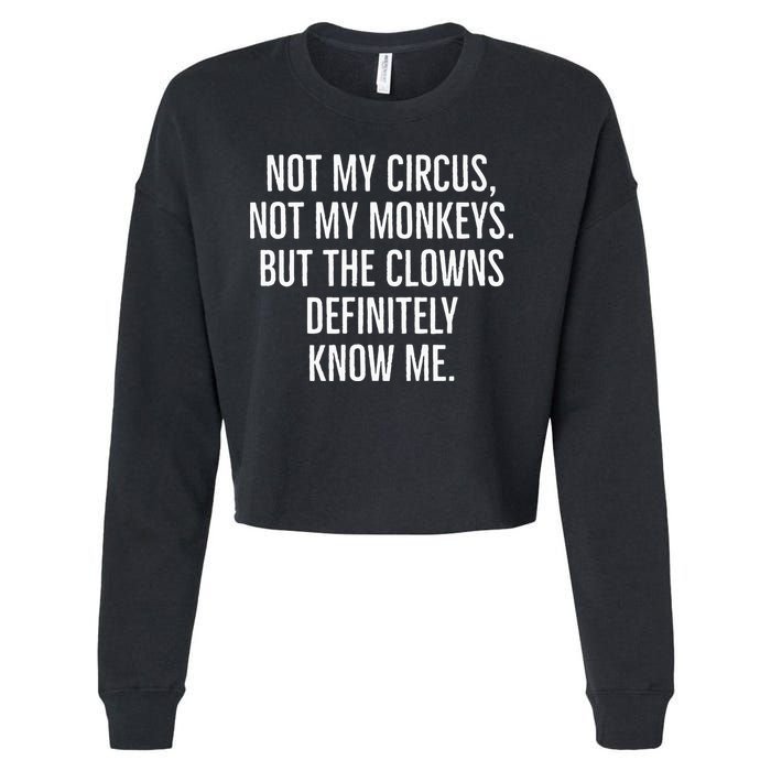 Not My Circus Not My Monkeys But The Clowns Definitely Know Cropped Pullover Crew