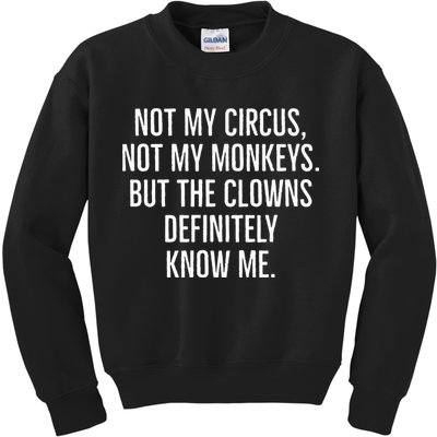 Not My Circus Not My Monkeys But The Clowns Definitely Know Kids Sweatshirt