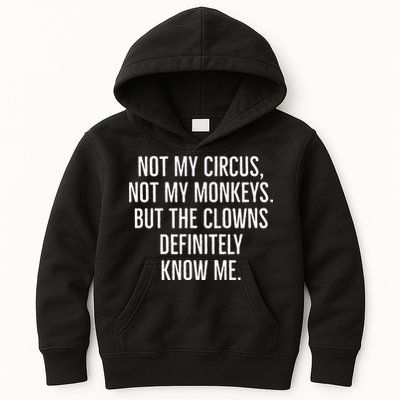 Not My Circus Not My Monkeys But The Clowns Definitely Know Kids Hoodie