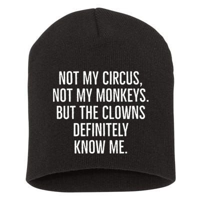 Not My Circus Not My Monkeys But The Clowns Definitely Know Short Acrylic Beanie