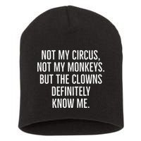 Not My Circus Not My Monkeys But The Clowns Definitely Know Short Acrylic Beanie