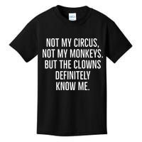 Not My Circus Not My Monkeys But The Clowns Definitely Know Kids T-Shirt