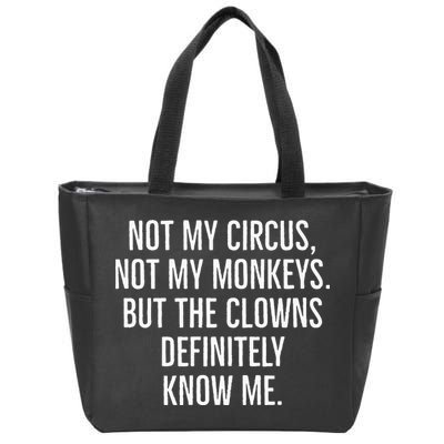 Not My Circus Not My Monkeys But The Clowns Definitely Know Zip Tote Bag