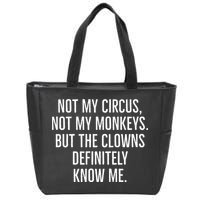 Not My Circus Not My Monkeys But The Clowns Definitely Know Zip Tote Bag