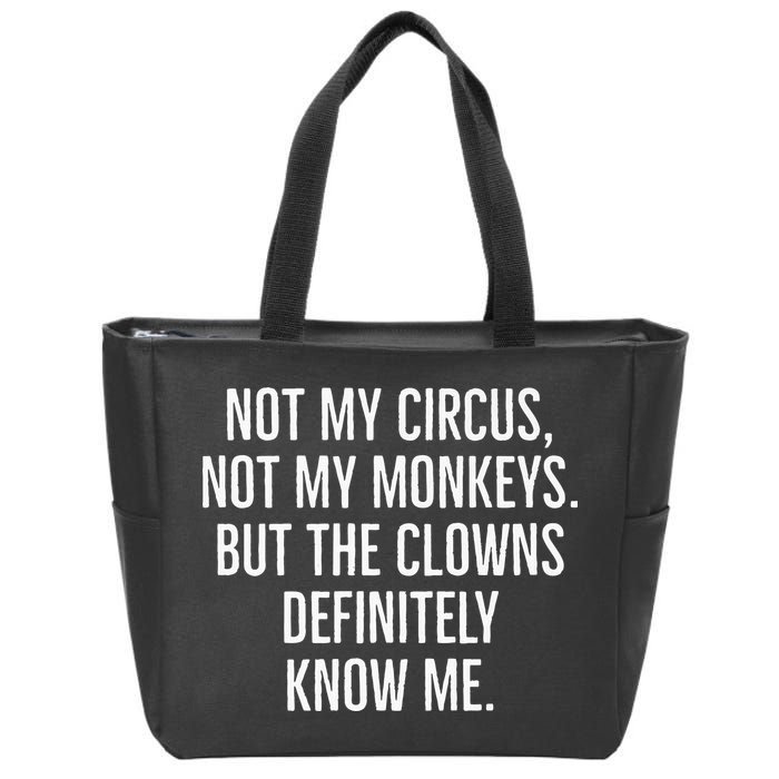 Not My Circus Not My Monkeys But The Clowns Definitely Know Zip Tote Bag
