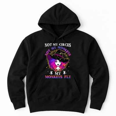 Not My Circus Not My Monkeys My Monkeys Fly Witch Halloween Hoodie