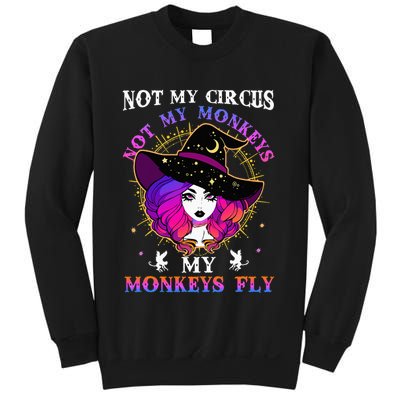 Not My Circus Not My Monkeys My Monkeys Fly Witch Halloween Sweatshirt