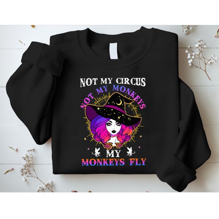 Not My Circus Not My Monkeys My Monkeys Fly Witch Halloween Sweatshirt