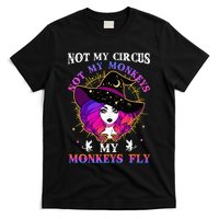 Not My Circus Not My Monkeys My Monkeys Fly Witch Halloween T-Shirt