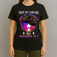 Not My Circus Not My Monkeys My Monkeys Fly Witch Halloween T-Shirt