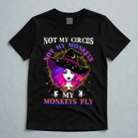 Not My Circus Not My Monkeys My Monkeys Fly Witch Halloween T-Shirt