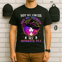 Not My Circus Not My Monkeys My Monkeys Fly Witch Halloween T-Shirt