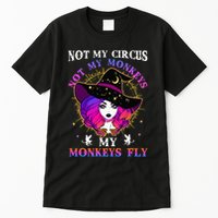 Not My Circus Not My Monkeys My Monkeys Fly Witch Halloween Tall T-Shirt