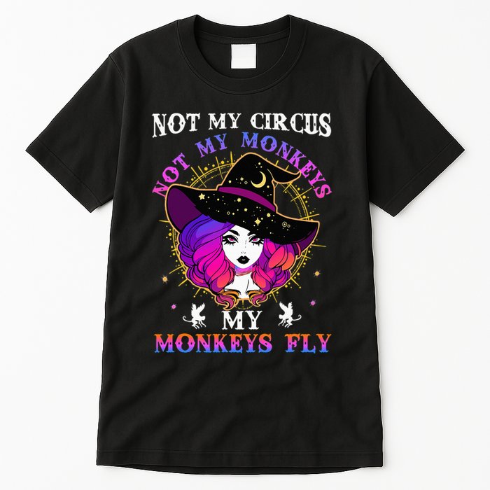 Not My Circus Not My Monkeys My Monkeys Fly Witch Halloween Tall T-Shirt