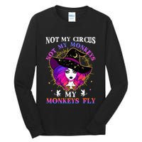 Not My Circus Not My Monkeys My Monkeys Fly Witch Halloween Tall Long Sleeve T-Shirt