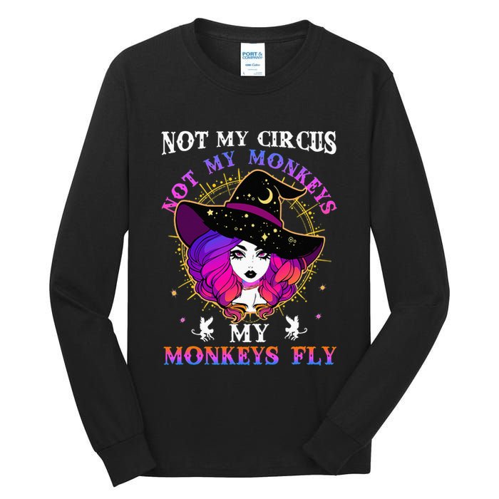 Not My Circus Not My Monkeys My Monkeys Fly Witch Halloween Tall Long Sleeve T-Shirt