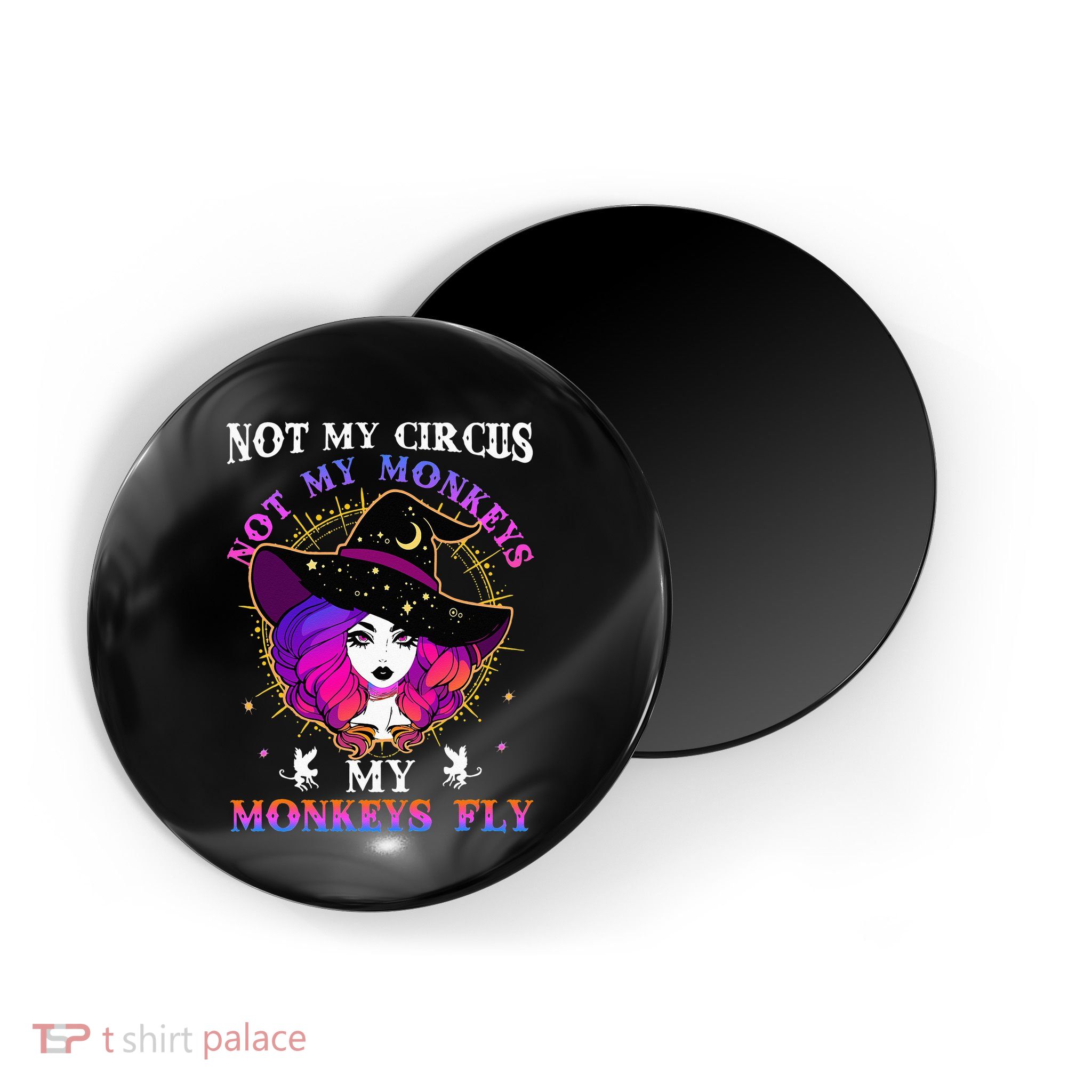 Not My Circus Not My Monkeys My Monkeys Fly Witch Halloween Magnet