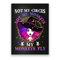 Not My Circus Not My Monkeys My Monkeys Fly Witch Halloween Poster